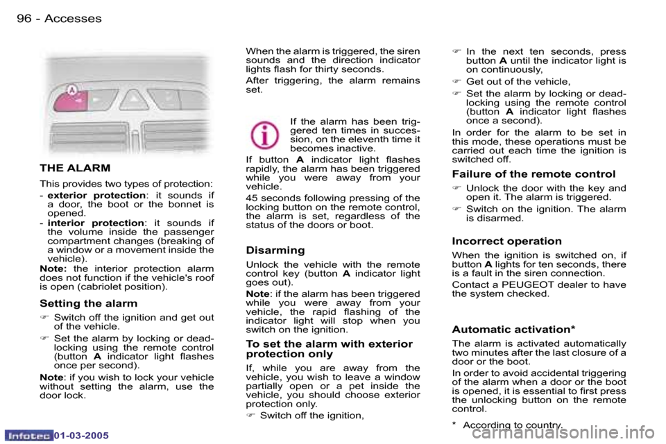 Peugeot 307 CC 2005  Owners Manual �A�c�c�e�s�s�e�s�9�6 �-
�0�1�-�0�3�-�2�0�0�5
�9�7�A�c�c�e�s�s�e�s�-
�0�1�-�0�3�-�2�0�0�5
�T�H�E� �A�L�A�R�M
�T�h�i�s� �p�r�o�v�i�d�e�s� �t�w�o� �t�y�p�e�s� �o�f� �p�r�o�t�e�c�t�i�o�n�: 
�-� �e�x�t�e�r