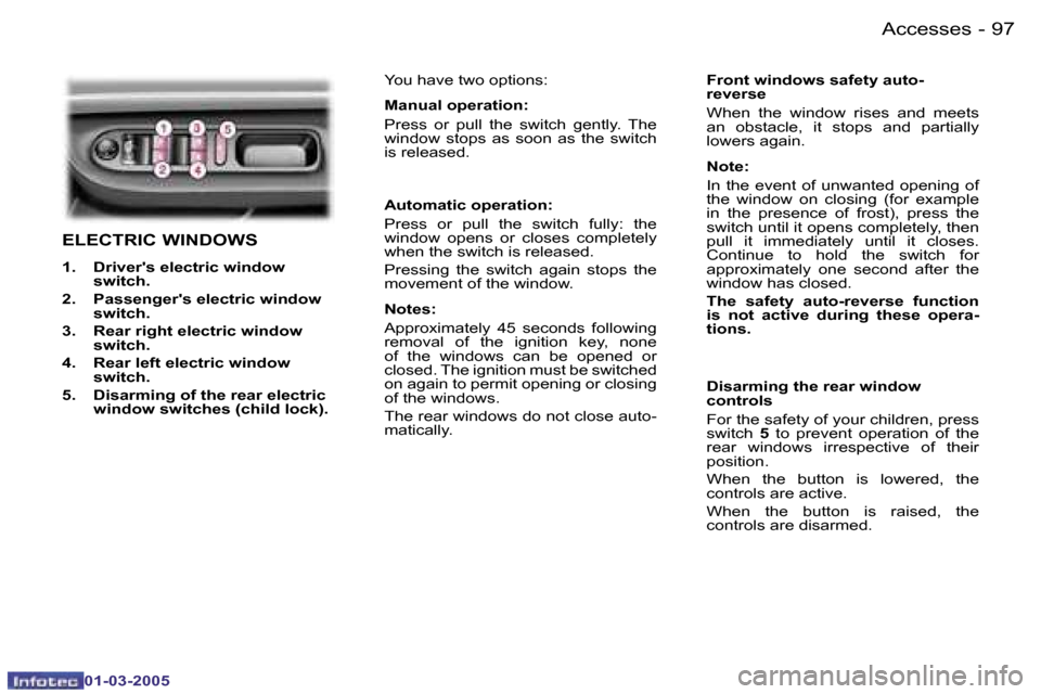 Peugeot 307 CC 2005  Owners Manual �A�c�c�e�s�s�e�s�9�6 �-
�0�1�-�0�3�-�2�0�0�5
�9�7�A�c�c�e�s�s�e�s�-
�0�1�-�0�3�-�2�0�0�5
�E�L�E�C�T�R�I�C� �W�I�N�D�O�W�S
�1�.�  �D�r�i�v�e�r��s� �e�l�e�c�t�r�i�c� �w�i�n�d�o�w� �s�w�i�t�c�h�.
�2�.� 
