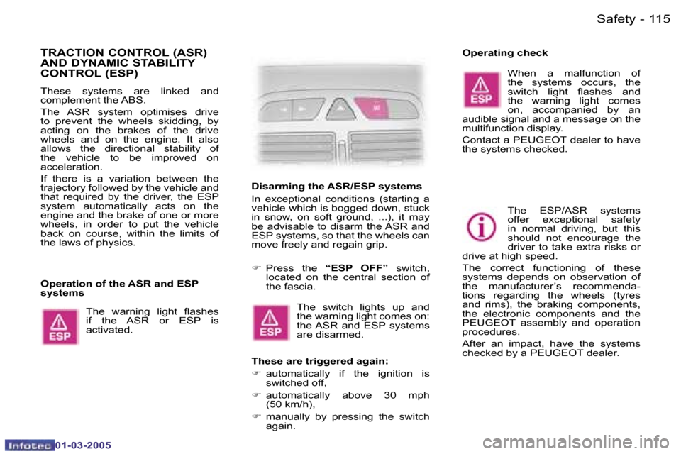 Peugeot 307 CC 2005  Owners Manual �S�a�f�e�t�y�1�1�4 �-
�0�1�-�0�3�-�2�0�0�5
�1�1�5�S�a�f�e�t�y�-
�0�1�-�0�3�-�2�0�0�5
�T�R�A�C�T�I�O�N� �C�O�N�T�R�O�L� �(�A�S�R�)�  
�A�N�D� �D�Y�N�A�M�I�C� �S�T�A�B�I�L�I�T�Y� 
�C�O�N�T�R�O�L� �(�E�S