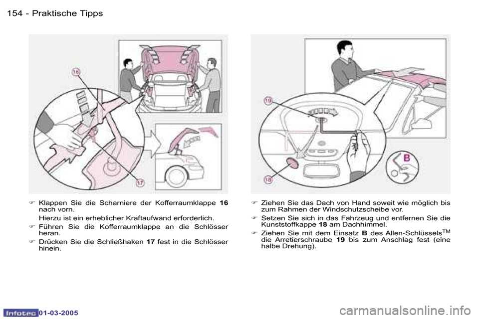 Peugeot 307 CC 2005  Betriebsanleitung (in German) �P�r�a�k�t�i�s�c�h�e� �T�i�p�p�s�1�5�4 �-
�0�1�-�0�3�-�2�0�0�5
�1�5�5�P�r�a�k�t�i�s�c�h�e� �T�i�p�p�s�-
�0�1�-�0�3�-�2�0�0�5
�F�  �K�l�a�p�p�e�n�  �S�i�e�  �d�i�e�  �S�c�h�a�r�n�i�e�r�e�  �d�e�r�  �K�