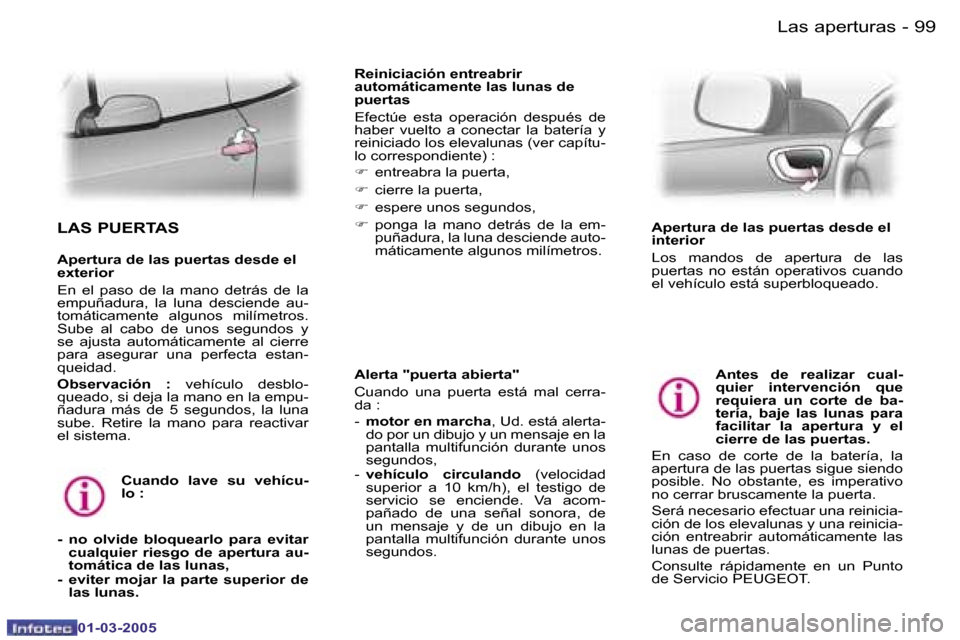Peugeot 307 CC 2005  Manual del propietario (in Spanish) �L�a�s� �a�p�e�r�t�u�r�a�s�9�8 �-
�0�1�-�0�3�-�2�0�0�5
�9�9�L�a�s� �a�p�e�r�t�u�r�a�s�-
�0�1�-�0�3�-�2�0�0�5
�A�l�e�r�t�a� �"�p�u�e�r�t�a� �a�b�i�e�r�t�a�" 
�C�u�a�n�d�o�  �u�n�a�  �p�u�e�r�t�a�  �e�s