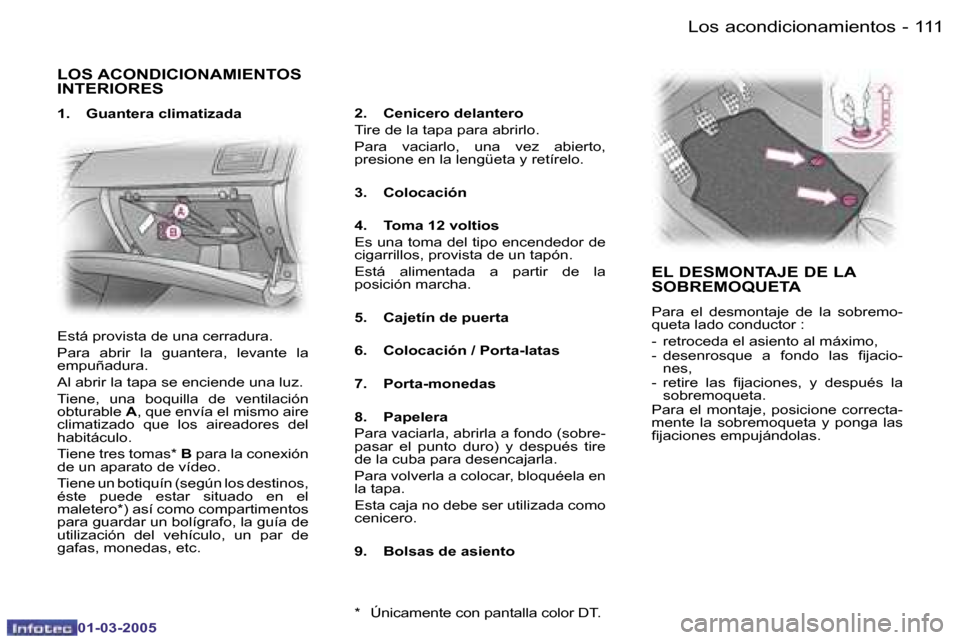Peugeot 307 CC 2005  Manual del propietario (in Spanish) �L�o�s� �a�c�o�n�d�i�c�i�o�n�a�m�i�e�n�t�o�s�1�1�0 �-
�0�1�-�0�3�-�2�0�0�5
�1�1�1�L�o�s� �a�c�o�n�d�i�c�i�o�n�a�m�i�e�n�t�o�s�-
�0�1�-�0�3�-�2�0�0�5
�L�O�S� �A�C�O�N�D�I�C�I�O�N�A�M�I�E�N�T�O�S�  
�I�
