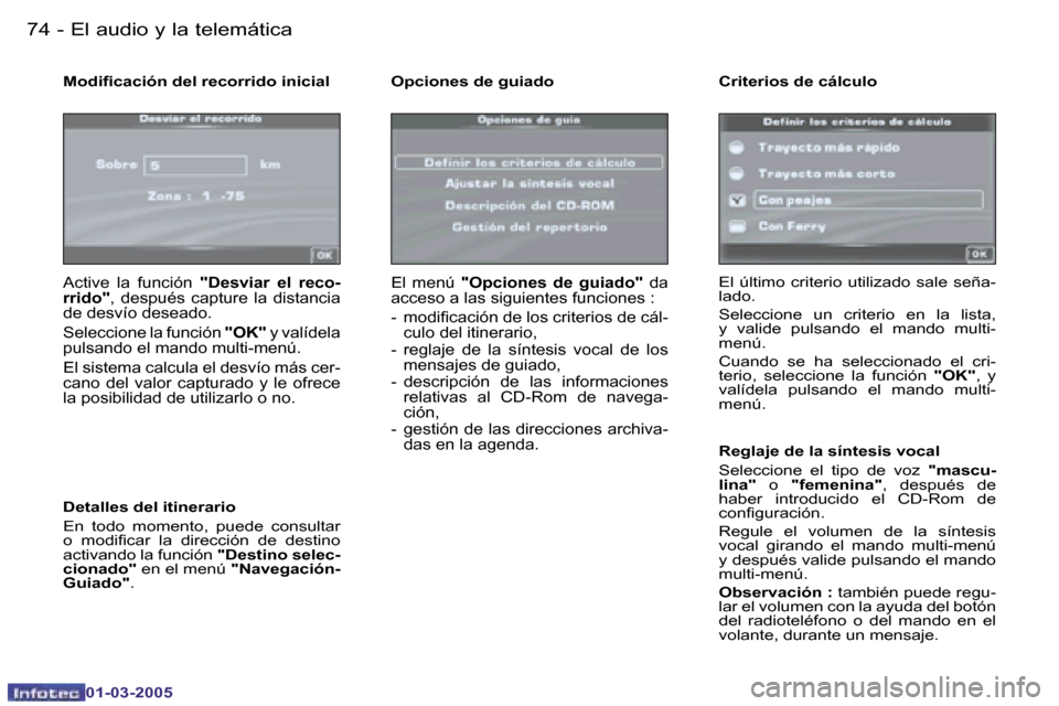 Peugeot 307 CC 2005  Manual del propietario (in Spanish) �E�l� �a�u�d�i�o� �y� �l�a� �t�e�l�e�m�á�t�i�c�a�7�4 �-
�0�1�-�0�3�-�2�0�0�5
�7�5�E�l� �a�u�d�i�o� �y� �l�a� �t�e�l�e�m�á�t�i�c�a�-
�0�1�-�0�3�-�2�0�0�5
�M�o�d�i�i�c�a�c�i�ó�n� �d�e�l� �r�e�c�o�r�r