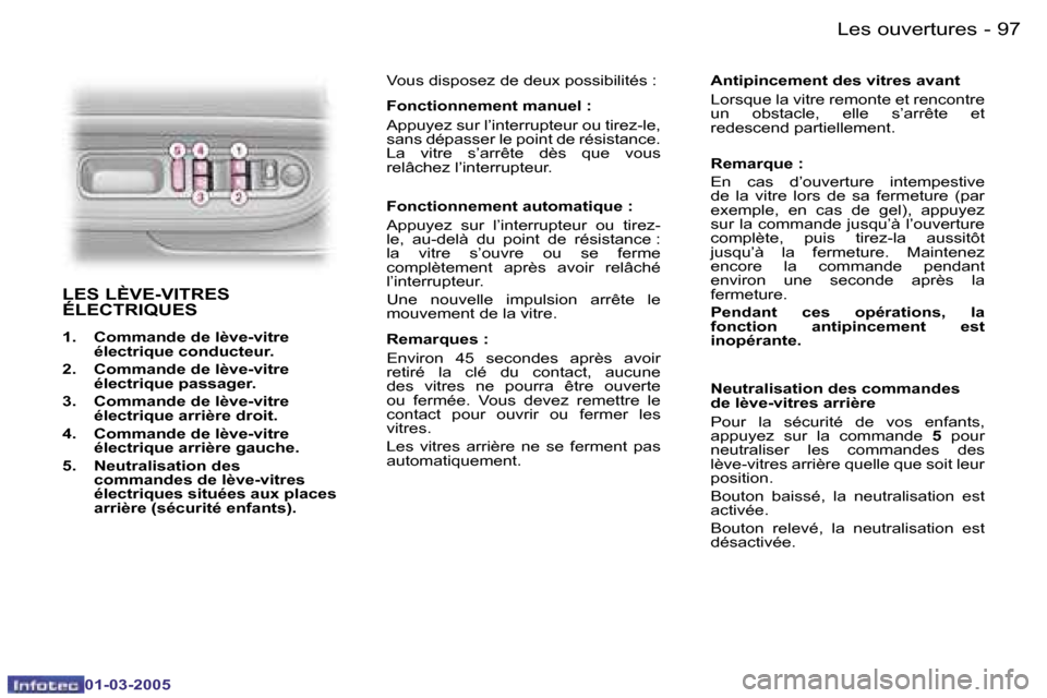 Peugeot 307 CC 2005  Manuel du propriétaire (in French) �L�e�s� �o�u�v�e�r�t�u�r�e�s�9�6 �-
�0�1�-�0�3�-�2�0�0�5
�9�7�L�e�s� �o�u�v�e�r�t�u�r�e�s�-
�0�1�-�0�3�-�2�0�0�5
�L�E�S� �L�È�V�E�-�V�I�T�R�E�S�  
�É�L�E�C�T�R�I�Q�U�E�S
�1�.�  �C�o�m�m�a�n�d�e� �d�