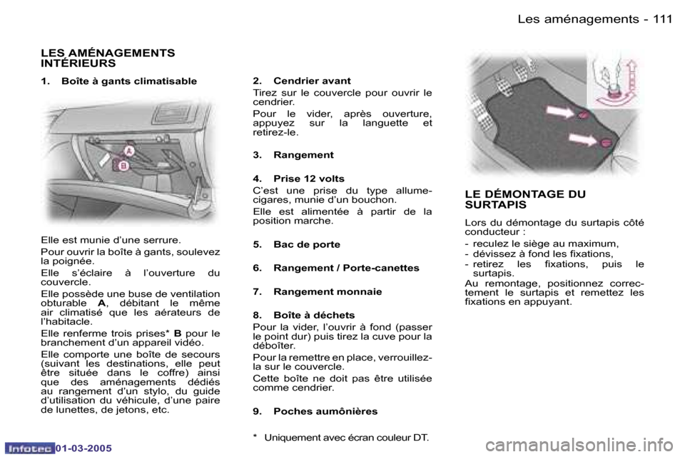 Peugeot 307 CC 2005  Manuel du propriétaire (in French) �L�e�s� �a�m�é�n�a�g�e�m�e�n�t�s�1�1�0 �-
�0�1�-�0�3�-�2�0�0�5
�1�1�1�L�e�s� �a�m�é�n�a�g�e�m�e�n�t�s�-
�0�1�-�0�3�-�2�0�0�5
�L�E�S� �A�M�É�N�A�G�E�M�E�N�T�S�  
�I�N�T�É�R�I�E�U�R�S
�1�.�  �B�o�î