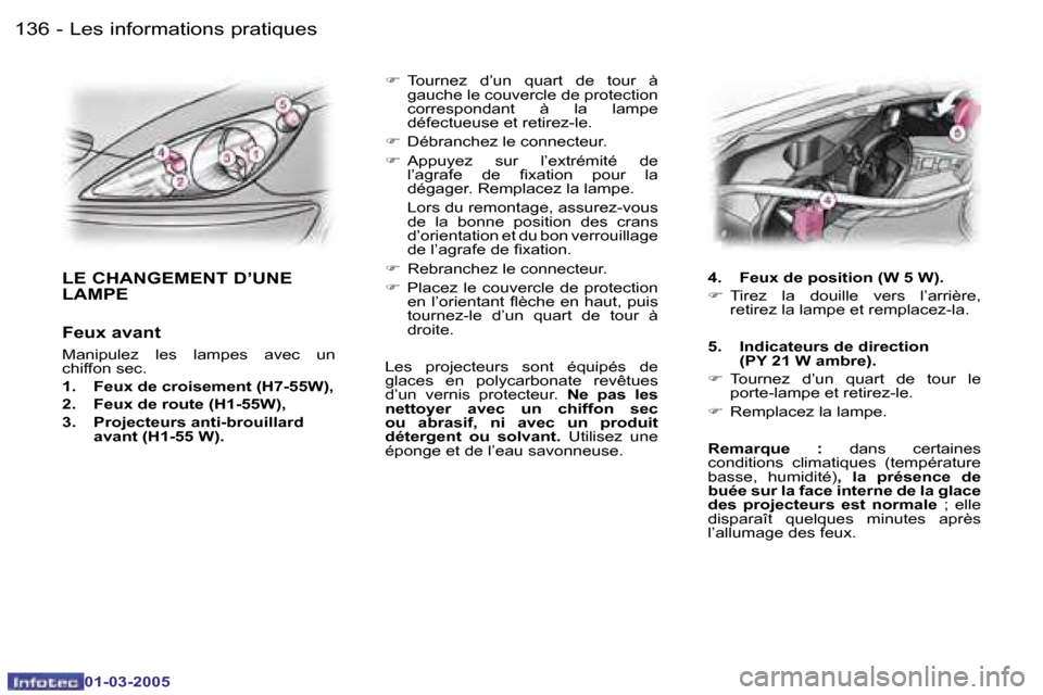 Peugeot 307 CC 2005  Manuel du propriétaire (in French) �L�e�s� �i�n�f�o�r�m�a�t�i�o�n�s� �p�r�a�t�i�q�u�e�s�1�3�6 �-
�0�1�-�0�3�-�2�0�0�5
�1�3�7�L�e�s� �i�n�f�o�r�m�a�t�i�o�n�s� �p�r�a�t�i�q�u�e�s�-
�0�1�-�0�3�-�2�0�0�5
�F�  �T�o�u�r�n�e�z�  �d�’�u�n�  