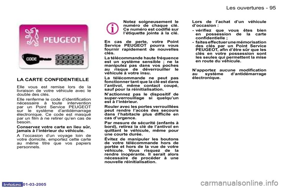 Peugeot 307 CC 2005  Manuel du propriétaire (in French) �L�e�s� �o�u�v�e�r�t�u�r�e�s�9�4 �-
�0�1�-�0�3�-�2�0�0�5
�9�5�L�e�s� �o�u�v�e�r�t�u�r�e�s�-
�0�1�-�0�3�-�2�0�0�5
�N�o�t�e�z�  �s�o�i�g�n�e�u�s�e�m�e�n�t�  �l�e�  
�n�u�m�é�r�o�  �d�e�  �c�h�a�q�u�e� 