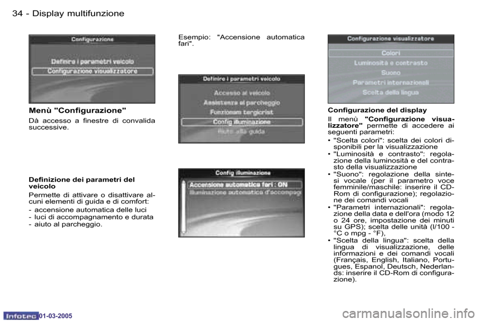 Peugeot 307 CC 2005  Manuale del proprietario (in Italian) �D�i�s�p�l�a�y� �m�u�l�t�i�f�u�n�z�i�o�n�e�3�4 �-
�0�1�-�0�3�-�2�0�0�5
�3�5�D�i�s�p�l�a�y� �m�u�l�t�i�f�u�n�z�i�o�n�e�-
�0�1�-�0�3�-�2�0�0�5
�C�o�n�i�g�u�r�a�z�i�o�n�e� �d�e�l� �d�i�s�p�l�a�y 
�I�l�  