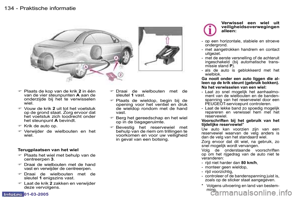 Peugeot 307 CC 2005  Handleiding (in Dutch) �P�r�a�k�t�i�s�c�h�e� �i�n�f�o�r�m�a�t�i�e�1�3�4 �-
�0�1�-�0�3�-�2�0�0�5
�1�3�5�P�r�a�k�t�i�s�c�h�e� �i�n�f�o�r�m�a�t�i�e�-
�0�1�-�0�3�-�2�0�0�5
�F�  �P�l�a�a�t�s� �d�e� �k�o�p� �v�a�n� �d�e� �k�r�i�k