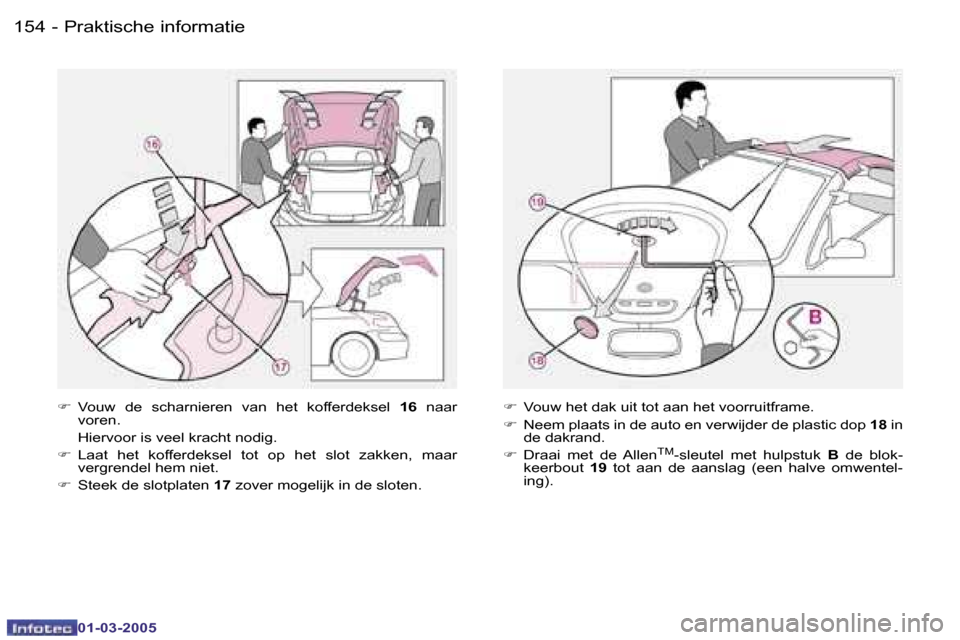 Peugeot 307 CC 2005  Handleiding (in Dutch) �P�r�a�k�t�i�s�c�h�e� �i�n�f�o�r�m�a�t�i�e�1�5�4 �-
�0�1�-�0�3�-�2�0�0�5
�1�5�5�P�r�a�k�t�i�s�c�h�e� �i�n�f�o�r�m�a�t�i�e�-
�0�1�-�0�3�-�2�0�0�5
�F�  �V�o�u�w�  �d�e�  �s�c�h�a�r�n�i�e�r�e�n�  �v�a�n�