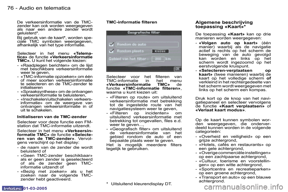 Peugeot 307 CC 2005  Handleiding (in Dutch) �A�u�d�i�o� �e�n� �t�e�l�e�m�a�t�i�c�a�7�6 �-
�0�1�-�0�3�-�2�0�0�5
�7�7�A�u�d�i�o� �e�n� �t�e�l�e�m�a�t�i�c�a�-
�0�1�-�0�3�-�2�0�0�5
�D�e�  �v�e�r�k�e�e�r�s�i�n�f�o�r�m�a�t�i�e�  �v�a�n�  �d�e�  �T�M�