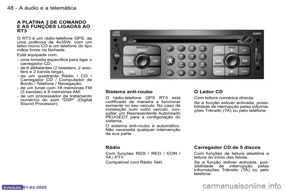 Peugeot 307 CC 2005  Manual do proprietário (in Portuguese) �A� �á�u�d�i�o� �e� �a� �t�e�l�e�m�á�t�i�c�a�4�8 �-
�0�1�-�0�3�-�2�0�0�5
�4�9�A� �á�u�d�i�o� �e� �a� �t�e�l�e�m�á�t�i�c�a�-
�0�1�-�0�3�-�2�0�0�5
�A� �P�L�A�T�I�N�A� �3� �D�E� �C�O�M�A�N�D�O�  
�E�