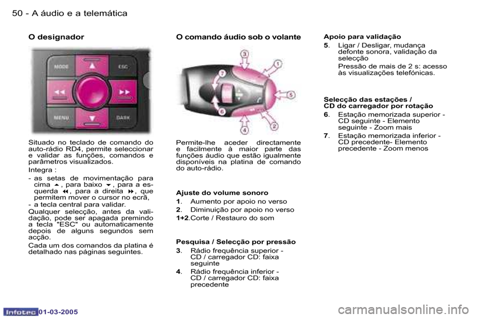 Peugeot 307 CC 2005  Manual do proprietário (in Portuguese) �A� �á�u�d�i�o� �e� �a� �t�e�l�e�m�á�t�i�c�a�5�0 �-
�0�1�-�0�3�-�2�0�0�5
�5�1�A� �á�u�d�i�o� �e� �a� �t�e�l�e�m�á�t�i�c�a�-
�0�1�-�0�3�-�2�0�0�5
�O� �c�o�m�a�n�d�o� �á�u�d�i�o� �s�o�b� �o� �v�o�l