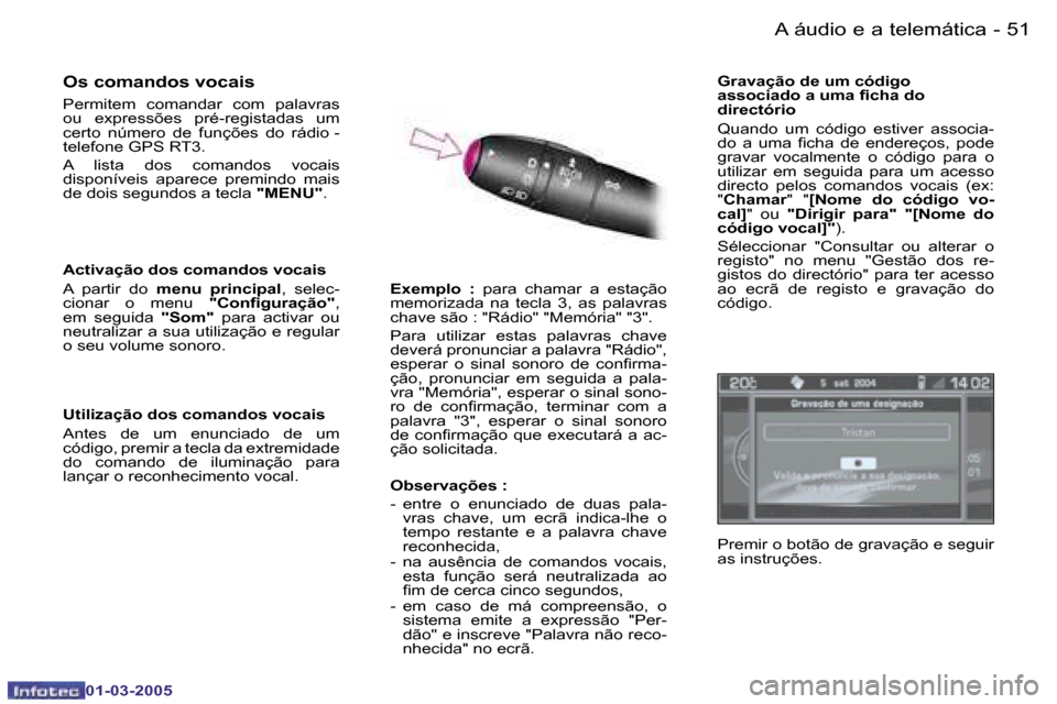 Peugeot 307 CC 2005  Manual do proprietário (in Portuguese) �A� �á�u�d�i�o� �e� �a� �t�e�l�e�m�á�t�i�c�a�5�0 �-
�0�1�-�0�3�-�2�0�0�5
�5�1�A� �á�u�d�i�o� �e� �a� �t�e�l�e�m�á�t�i�c�a�-
�0�1�-�0�3�-�2�0�0�5
�O�s� �c�o�m�a�n�d�o�s� �v�o�c�a�i�s
�P�e�r�m�i�t�e