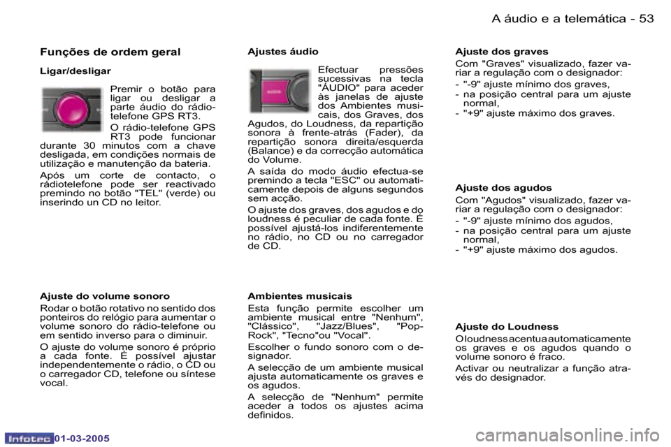 Peugeot 307 CC 2005  Manual do proprietário (in Portuguese) �A� �á�u�d�i�o� �e� �a� �t�e�l�e�m�á�t�i�c�a�5�2 �-
�0�1�-�0�3�-�2�0�0�5
�5�3�A� �á�u�d�i�o� �e� �a� �t�e�l�e�m�á�t�i�c�a�-
�0�1�-�0�3�-�2�0�0�5
�F�u�n�ç�õ�e�s� �d�e� �o�r�d�e�m� �g�e�r�a�l
�L�i