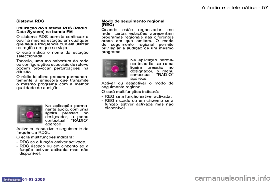 Peugeot 307 CC 2005  Manual do proprietário (in Portuguese) �A� �á�u�d�i�o� �e� �a� �t�e�l�e�m�á�t�i�c�a�5�6 �-
�0�1�-�0�3�-�2�0�0�5
�5�7�A� �á�u�d�i�o� �e� �a� �t�e�l�e�m�á�t�i�c�a�-
�0�1�-�0�3�-�2�0�0�5
�S�i�s�t�e�m�a� �R�D�S 
�U�t�i�l�i�z�a�ç�ã�o� �d�