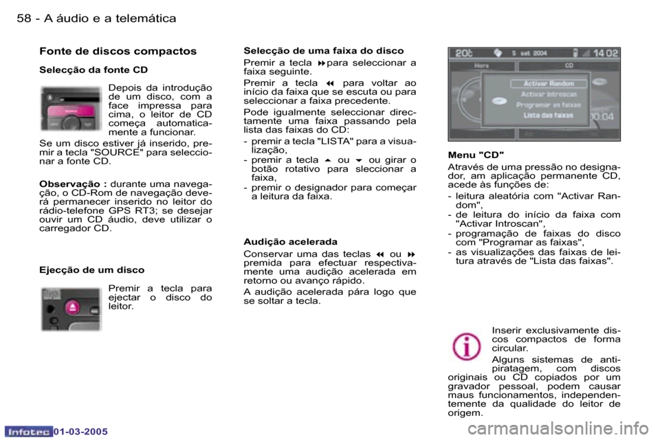 Peugeot 307 CC 2005  Manual do proprietário (in Portuguese) �A� �á�u�d�i�o� �e� �a� �t�e�l�e�m�á�t�i�c�a�5�8 �-
�0�1�-�0�3�-�2�0�0�5
�5�9�A� �á�u�d�i�o� �e� �a� �t�e�l�e�m�á�t�i�c�a�-
�0�1�-�0�3�-�2�0�0�5
�F�o�n�t�e� �d�e� �d�i�s�c�o�s� �c�o�m�p�a�c�t�o�s

