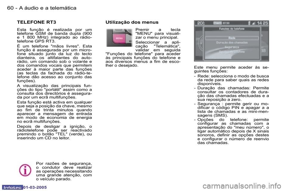 Peugeot 307 CC 2005  Manual do proprietário (in Portuguese) �A� �á�u�d�i�o� �e� �a� �t�e�l�e�m�á�t�i�c�a�6�0 �-
�0�1�-�0�3�-�2�0�0�5
�6�1�A� �á�u�d�i�o� �e� �a� �t�e�l�e�m�á�t�i�c�a�-
�0�1�-�0�3�-�2�0�0�5
�T�E�L�E�F�O�N�E� �R�T�3
�E�s�t�a�  �f�u�n�ç�ã�o�