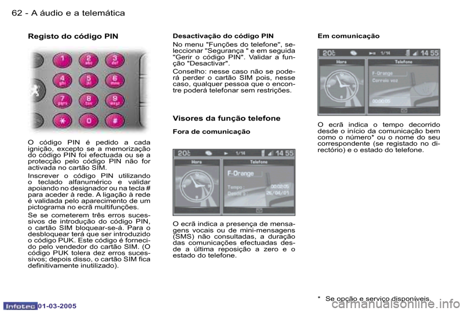 Peugeot 307 CC 2005  Manual do proprietário (in Portuguese) �A� �á�u�d�i�o� �e� �a� �t�e�l�e�m�á�t�i�c�a�6�2 �-
�0�1�-�0�3�-�2�0�0�5
�6�3�A� �á�u�d�i�o� �e� �a� �t�e�l�e�m�á�t�i�c�a�-
�0�1�-�0�3�-�2�0�0�5
�R�e�g�i�s�t�o� �d�o� �c�ó�d�i�g�o� �P�I�N
�O�  �c
