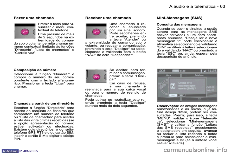 Peugeot 307 CC 2005  Manual do proprietário (in Portuguese) �A� �á�u�d�i�o� �e� �a� �t�e�l�e�m�á�t�i�c�a�6�2 �-
�0�1�-�0�3�-�2�0�0�5
�6�3�A� �á�u�d�i�o� �e� �a� �t�e�l�e�m�á�t�i�c�a�-
�0�1�-�0�3�-�2�0�0�5
�F�a�z�e�r� �u�m�a� �c�h�a�m�a�d�a
�P�r�e�m�i�r� �a