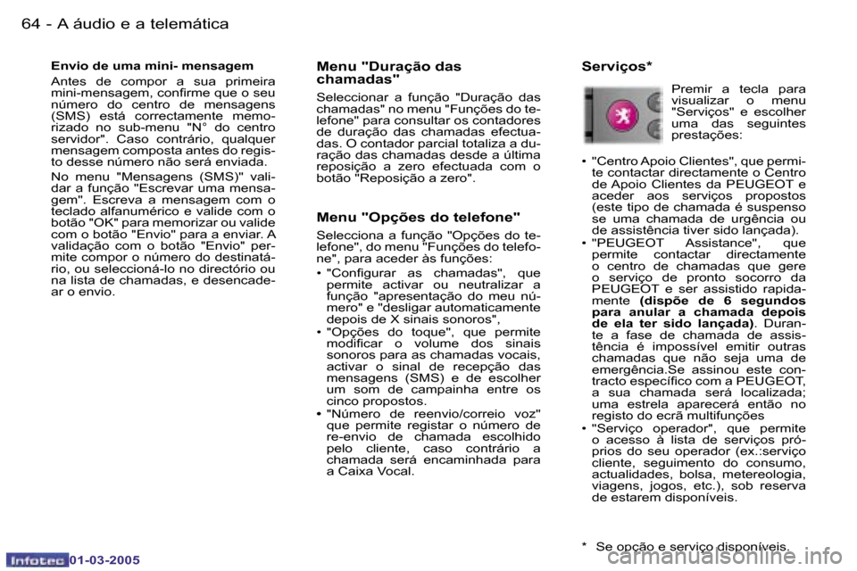 Peugeot 307 CC 2005  Manual do proprietário (in Portuguese) �A� �á�u�d�i�o� �e� �a� �t�e�l�e�m�á�t�i�c�a�6�4 �-
�0�1�-�0�3�-�2�0�0�5
�6�5�A� �á�u�d�i�o� �e� �a� �t�e�l�e�m�á�t�i�c�a�-
�0�1�-�0�3�-�2�0�0�5
�E�n�v�i�o� �d�e� �u�m�a� �m�i�n�i�-� �m�e�n�s�a�g�