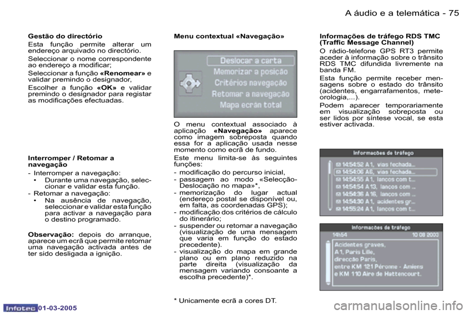 Peugeot 307 CC 2005  Manual do proprietário (in Portuguese) �A� �á�u�d�i�o� �e� �a� �t�e�l�e�m�á�t�i�c�a�7�4 �-
�0�1�-�0�3�-�2�0�0�5
�7�5�A� �á�u�d�i�o� �e� �a� �t�e�l�e�m�á�t�i�c�a�-
�0�1�-�0�3�-�2�0�0�5
�G�e�s�t�ã�o� �d�o� �d�i�r�e�c�t�ó�r�i�o 
�E�s�t�