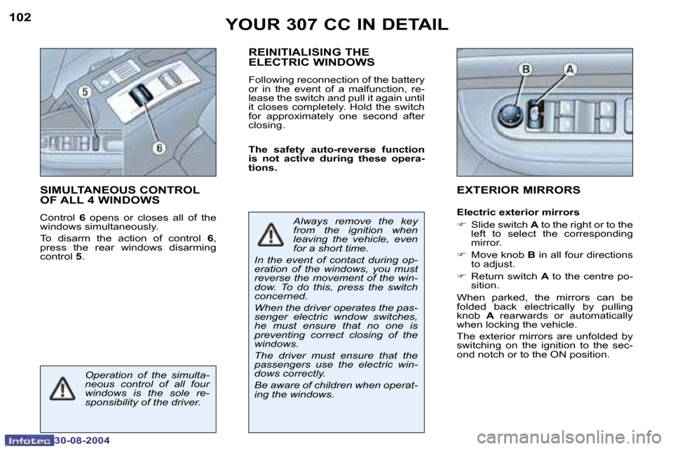 Peugeot 307 CC 2004.5  Owners Manual �1�0�2
�3�0�-�0�8�-�2�0�0�4
�1�0�3
�3�0�-�0�8�-�2�0�0�4
�Y�O�U�R� �3�0�7� �C�C� �I�N� �D�E�T�A�I�L
�S�I�M�U�L�T�A�N�E�O�U�S� �C�O�N�T�R�O�L�  
�O�F� �A�L�L� �4� �W�I�N�D�O�W�S
�C�o�n�t�r�o�l�  �6� �o�