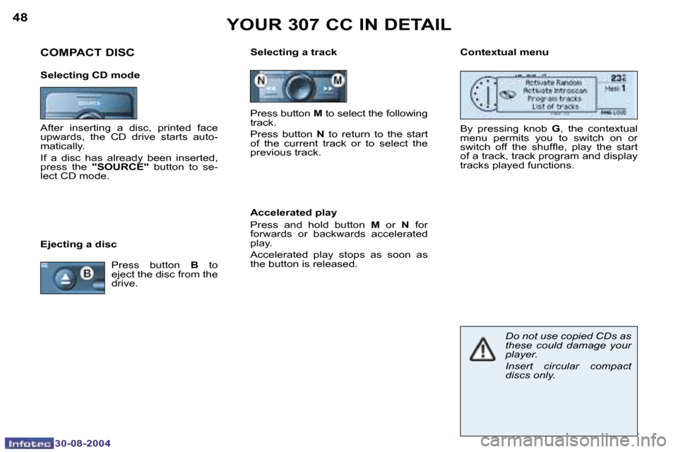 Peugeot 307 CC 2004.5 Workshop Manual �4�8
�3�0�-�0�8�-�2�0�0�4
�4�9
�3�0�-�0�8�-�2�0�0�4
�Y�O�U�R� �3�0�7� �C�C� �I�N� �D�E�T�A�I�L
�E�j�e�c�t�i�n�g� �a� �d�i�s�c�S�e�l�e�c�t�i�n�g� �a� �t�r�a�c�k
�B�y�  �p�r�e�s�s�i�n�g�  �k�n�o�b� �G�,