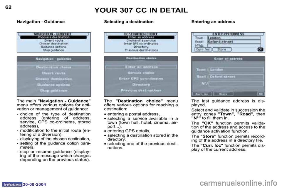 Peugeot 307 CC 2004.5 Repair Manual �6�2
�3�0�-�0�8�-�2�0�0�4
�6�3
�3�0�-�0�8�-�2�0�0�4
�N�a�v�i�g�a�t�i�o�n� �-� �G�u�i�d�a�n�c�e �S�e�l�e�c�t�i�n�g� �a� �d�e�s�t�i�n�a�t�i�o�n �E�n�t�e�r�i�n�g� �a�n� �a�d�d�r�e�s�s
�T�h�e�  �m�a�i�n� 