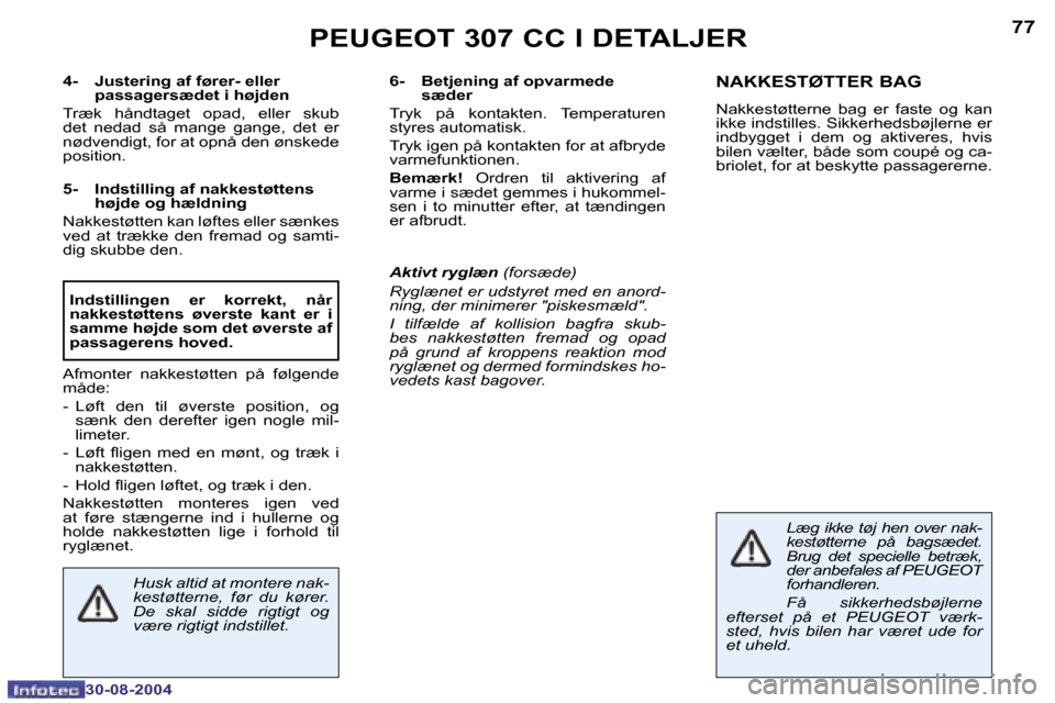 Peugeot 307 CC 2004.5  Instruktionsbog (in Danish) �7�6
�3�0�-�0�8�-�2�0�0�4
�7�7
�3�0�-�0�8�-�2�0�0�4
�P�E�U�G�E�O�T� �3�0�7� �C�C� �I� �D�E�T�A�L�J�E�R
�4�-�  �J�u�s�t�e�r�i�n�g� �a�f� �f�ø�r�e�r�-� �e�l�l�e�r�  
�p�a�s�s�a�g�e�r�s�æ�d�e�t� �i� �h