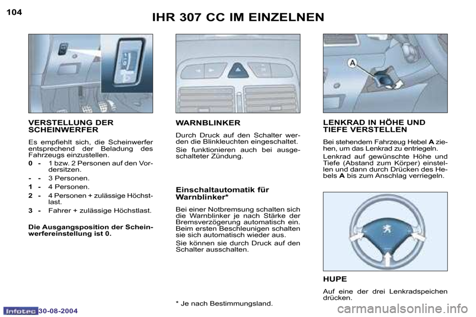 Peugeot 307 CC 2004.5  Betriebsanleitung (in German) �1�0�4
�3�0�-�0�8�-�2�0�0�4
�1�0�5
�3�0�-�0�8�-�2�0�0�4
�I�H�R� �3�0�7� �C�C� �I�M� �E�I�N�Z�E�L�N�E�N
�V�E�R�S�T�E�L�L�U�N�G� �D�E�R�  
�S�C�H�E�I�N�W�E�R�F�E�R� 
�E�s�  �e�m�p�i�e�h�l�t�  �s�i�c�h�,