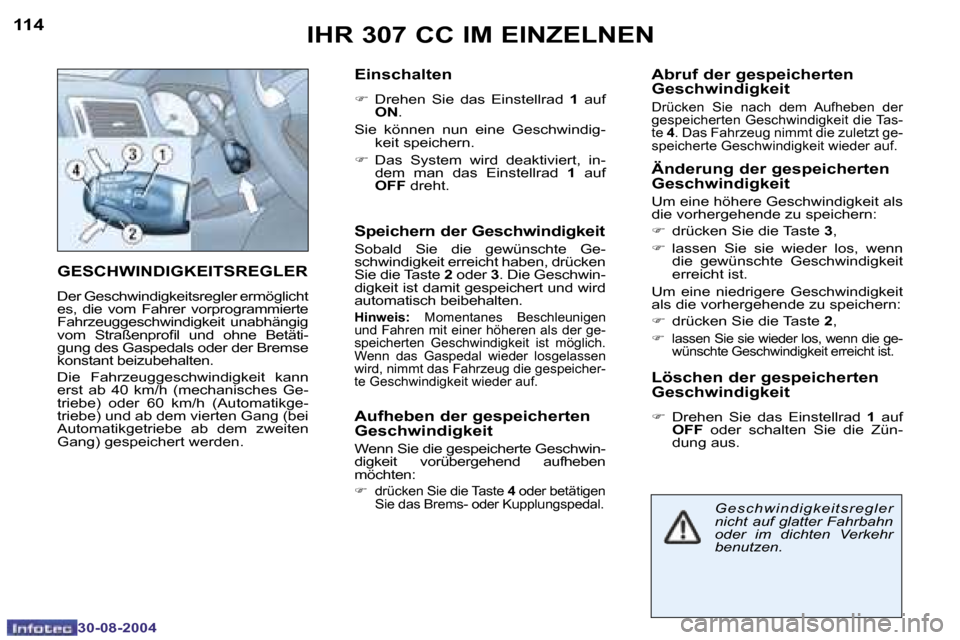 Peugeot 307 CC 2004.5  Betriebsanleitung (in German) �1�1�4
�3�0�-�0�8�-�2�0�0�4
�1�1�5
�3�0�-�0�8�-�2�0�0�4
�G�E�S�C�H�W�I�N�D�I�G�K�E�I�T�S�R�E�G�L�E�R
�D�e�r� �G�e�s�c�h�w�i�n�d�i�g�k�e�i�t�s�r�e�g�l�e�r� �e�r�m�ö�g�l�i�c�h�t�  
�e�s�,�  �d�i�e�  �v