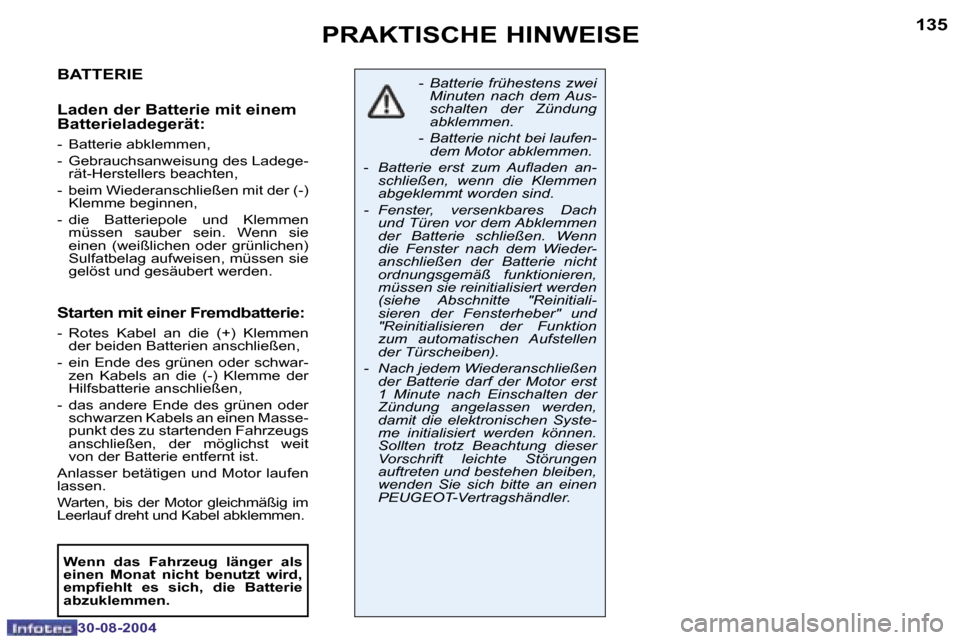 Peugeot 307 CC 2004.5  Betriebsanleitung (in German) �1�3�4
�3�0�-�0�8�-�2�0�0�4
�1�3�5
�3�0�-�0�8�-�2�0�0�4
�P�R�A�K�T�I�S�C�H�E� �H�I�N�W�E�I�S�E
�B�A�T�T�E�R�I�E
�L�a�d�e�n� �d�e�r� �B�a�t�t�e�r�i�e� �m�i�t� �e�i�n�e�m�  
�B�a�t�t�e�r�i�e�l�a�d�e�g�e