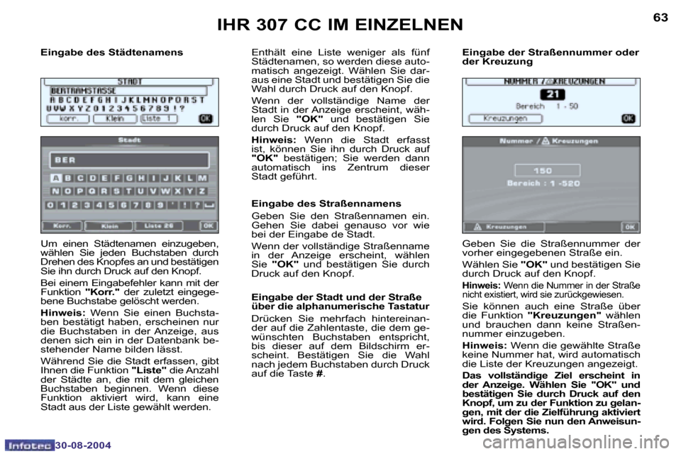Peugeot 307 CC 2004.5  Betriebsanleitung (in German) �6�2
�3�0�-�0�8�-�2�0�0�4
�6�3
�3�0�-�0�8�-�2�0�0�4
�E�i�n�g�a�b�e� �d�e�s� �S�t�ä�d�t�e�n�a�m�e�n�s�  
�U�m�  �e�i�n�e�n�  �S�t�ä�d�t�e�n�a�m�e�n�  �e�i�n�z�u�g�e�b�e�n�,�  
�w�ä�h�l�e�n�  �S�i�e�