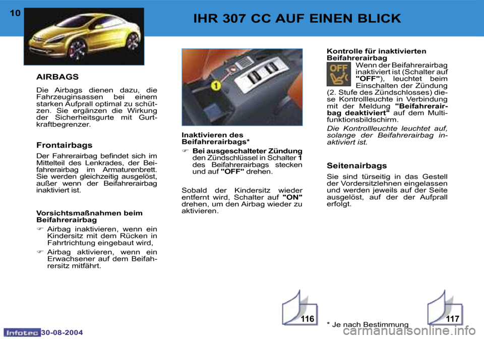 Peugeot 307 CC 2004.5  Betriebsanleitung (in German) �1�1�6�1�1�7
�1�0
�3�0�-�0�8�-�2�0�0�4
�1�1
�3�0�-�0�8�-�2�0�0�4
�I�H�R� �3�0�7� �C�C� �A�U�F� �E�I�N�E�N� �B�L�I�C�K�S�e�i�t�e�n�a�i�r�b�a�g�s
�S�i�e�  �s�i�n�d�  �t�ü�r�s�e�i�t�i�g�  �i�n�  �d�a�s�