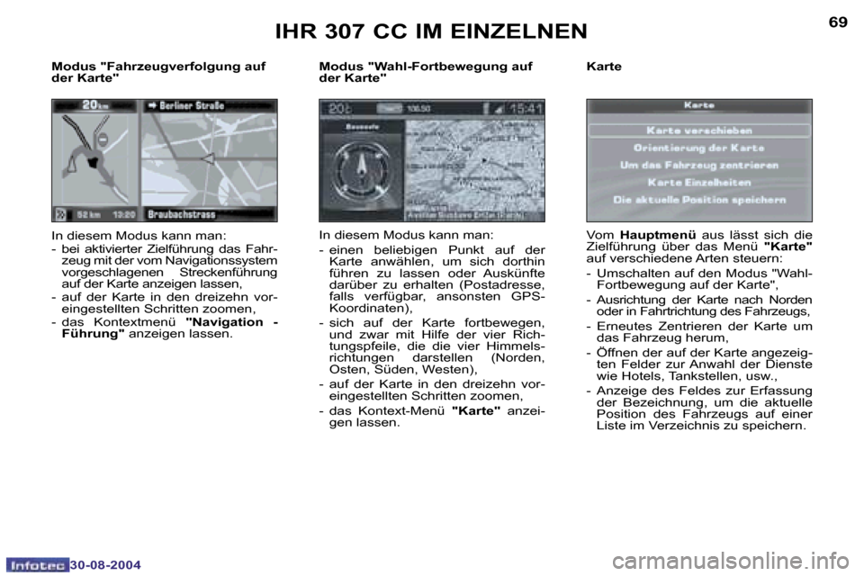 Peugeot 307 CC 2004.5  Betriebsanleitung (in German) �6�8
�3�0�-�0�8�-�2�0�0�4
�6�9
�3�0�-�0�8�-�2�0�0�4
�I�H�R� �3�0�7� �C�C� �I�M� �E�I�N�Z�E�L�N�E�N
�M�o�d�u�s� �"�W�a�h�l�-�F�o�r�t�b�e�w�e�g�u�n�g� �a�u�f�  
�d�e�r� �K�a�r�t�e�"�  
�I�n� �d�i�e�s�e�