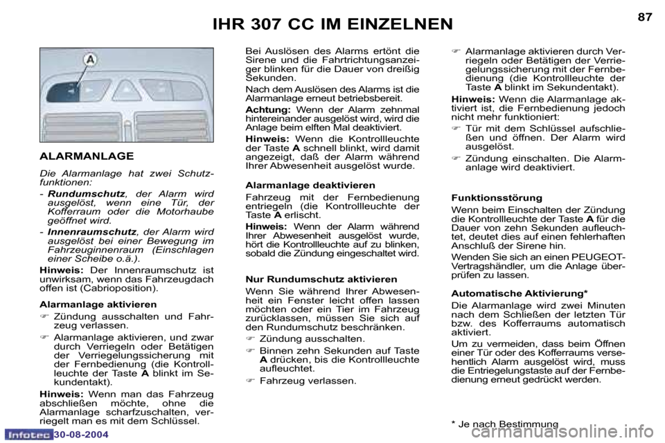 Peugeot 307 CC 2004.5  Betriebsanleitung (in German) �8�6
�3�0�-�0�8�-�2�0�0�4
�8�7
�3�0�-�0�8�-�2�0�0�4
�I�H�R� �3�0�7� �C�C� �I�M� �E�I�N�Z�E�L�N�E�N
�A�L�A�R�M�A�N�L�A�G�E� 
�D�i�e�  �A�l�a�r�m�a�n�l�a�g�e�  �h�a�t�  �z�w�e�i�  �S�c�h�u�t�z�- 
�f�u�n