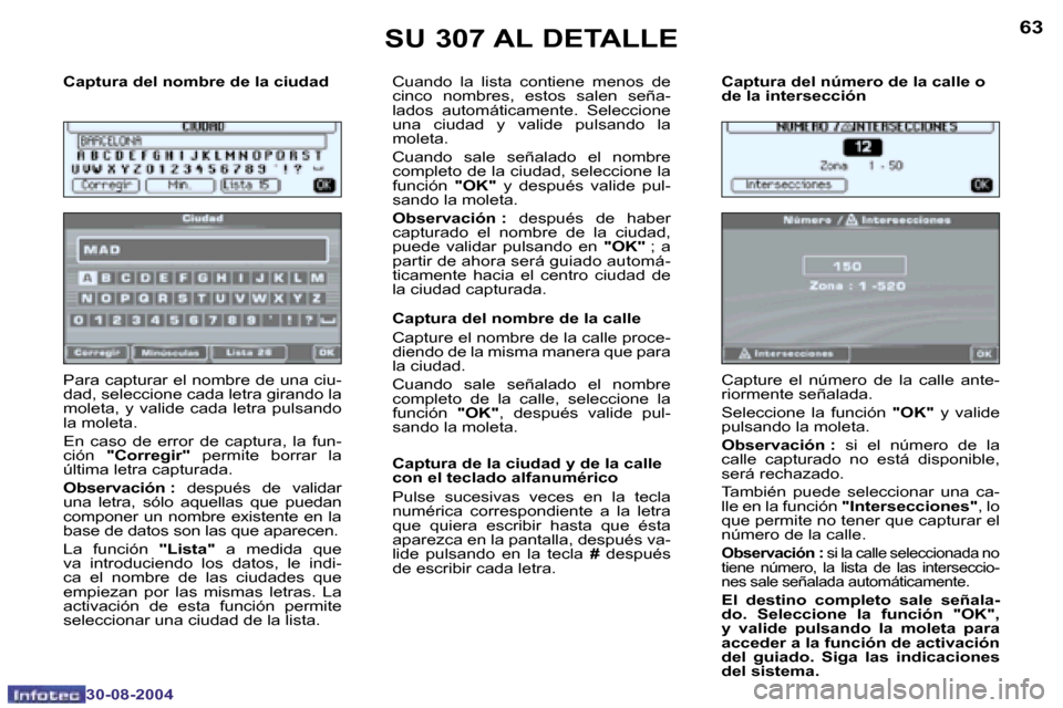 Peugeot 307 CC 2004.5  Manual del propietario (in Spanish) �6�2
�3�0�-�0�8�-�2�0�0�4
�6�3
�3�0�-�0�8�-�2�0�0�4
�C�a�p�t�u�r�a� �d�e�l� �n�o�m�b�r�e� �d�e� �l�a� �c�i�u�d�a�d 
�P�a�r�a� �c�a�p�t�u�r�a�r� �e�l� �n�o�m�b�r�e� �d�e� �u�n�a� �c�i�u�- 
�d�a�d�,� �s