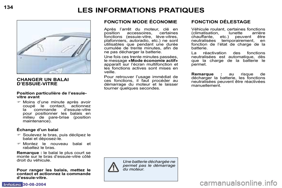 Peugeot 307 CC 2004.5  Manuel du propriétaire (in French) �1�3�4
�3�0�-�0�8�-�2�0�0�4
�1�3�5
�3�0�-�0�8�-�2�0�0�4
�L�E�S� �I�N�F�O�R�M�A�T�I�O�N�S� �P�R�A�T�I�Q�U�E�S
�C�H�A�N�G�E�R� �U�N� �B�A�L�A�I�  
�D�’�E�S�S�U�I�E�-�V�I�T�R�E
�P�o�s�i�t�i�o�n� �p�a�r