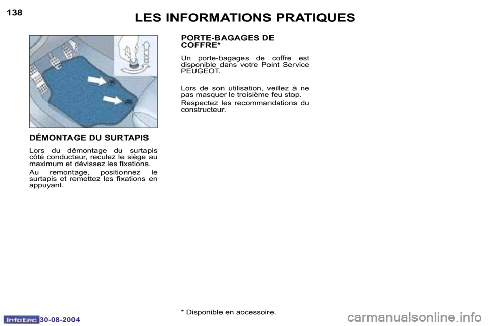 Peugeot 307 CC 2004.5  Manuel du propriétaire (in French) �1�3�8
�3�0�-�0�8�-�2�0�0�4
�1�3�9
�3�0�-�0�8�-�2�0�0�4
�L�E�S� �I�N�F�O�R�M�A�T�I�O�N�S� �P�R�A�T�I�Q�U�E�S
�D�É�M�O�N�T�A�G�E� �D�U� �S�U�R�T�A�P�I�S
�L�o�r�s�  �d�u�  �d�é�m�o�n�t�a�g�e�  �d�u�  