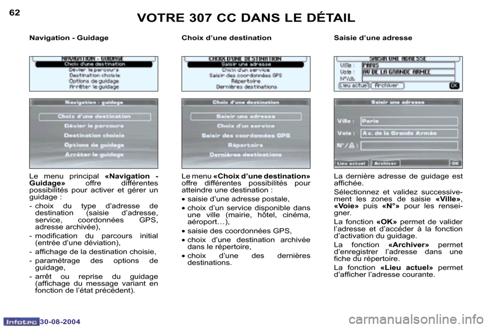 Peugeot 307 CC 2004.5  Manuel du propriétaire (in French) �6�2
�3�0�-�0�8�-�2�0�0�4
�6�3
�3�0�-�0�8�-�2�0�0�4
�N�a�v�i�g�a�t�i�o�n� �-� �G�u�i�d�a�g�e �C�h�o�i�x� �d�’�u�n�e� �d�e�s�t�i�n�a�t�i�o�n �S�a�i�s�i�e� �d�’�u�n�e� �a�d�r�e�s�s�e
�L�e�  �m�e�n�u