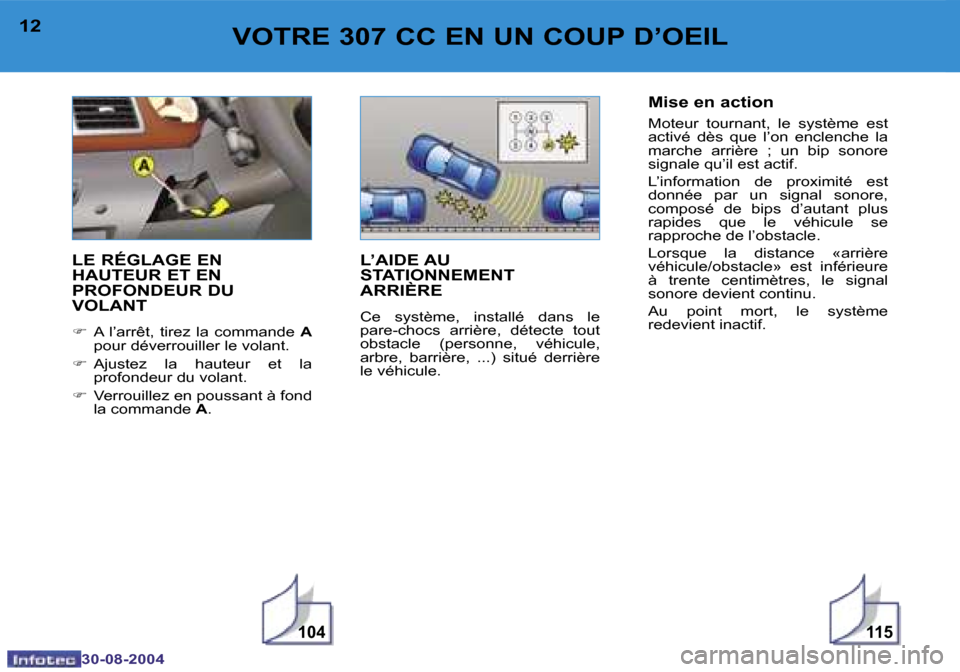Peugeot 307 CC 2004.5  Manuel du propriétaire (in French) �1�0�4�1�1�5
�1�2
�3�0�-�0�8�-�2�0�0�4
�1�3
�3�0�-�0�8�-�2�0�0�4
�V�O�T�R�E� �3�0�7� �C�C� �E�N� �U�N� �C�O�U�P� �D�’�O�E�I�L
�L�E� �R�É�G�L�A�G�E� �E�N�  
�H�A�U�T�E�U�R� �E�T� �E�N� 
�P�R�O�F�O�N
