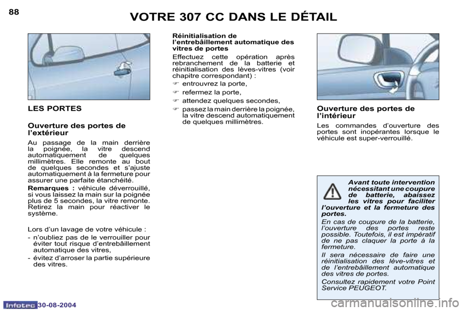 Peugeot 307 CC 2004.5  Manuel du propriétaire (in French) �8�8
�3�0�-�0�8�-�2�0�0�4
�8�9
�3�0�-�0�8�-�2�0�0�4
�R�é�i�n�i�t�i�a�l�i�s�a�t�i�o�n� �d�e�  
�l�’�e�n�t�r�e�b�â�i�l�l�e�m�e�n�t� �a�u�t�o�m�a�t�i�q�u�e� �d�e�s� 
�v�i�t�r�e�s� �d�e� �p�o�r�t�e�s 