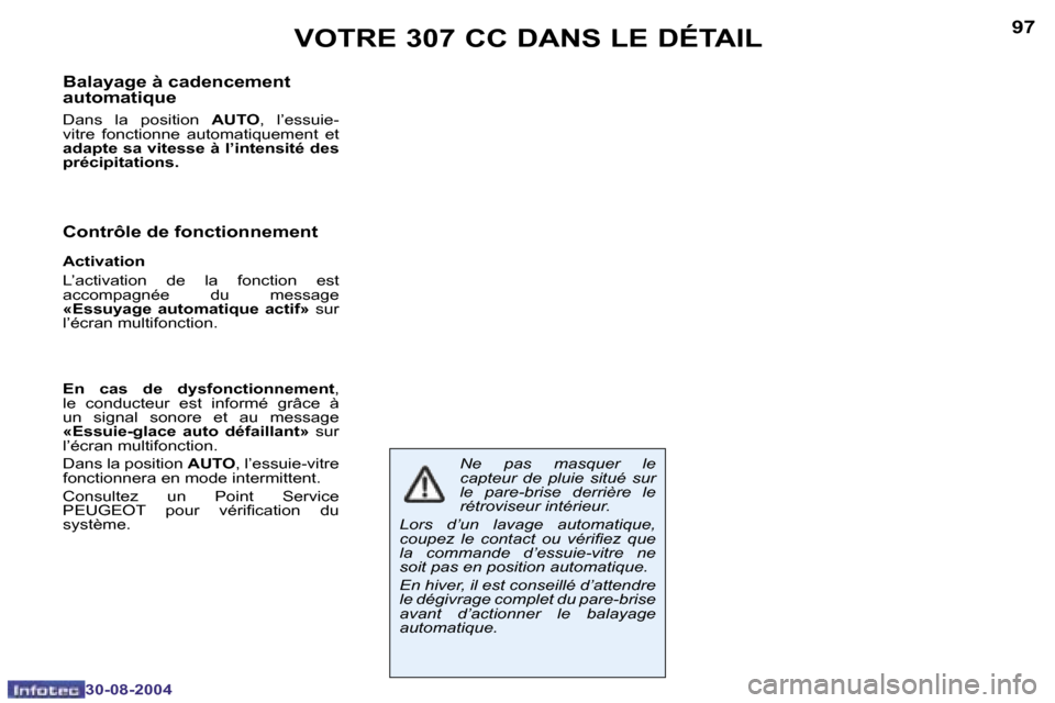 Peugeot 307 CC 2004.5  Manuel du propriétaire (in French) �9�6
�3�0�-�0�8�-�2�0�0�4
�9�7
�3�0�-�0�8�-�2�0�0�4
�V�O�T�R�E� �3�0�7� �C�C� �D�A�N�S� �L�E� �D�É�T�A�I�L
�B�a�l�a�y�a�g�e� �à� �c�a�d�e�n�c�e�m�e�n�t�  
�a�u�t�o�m�a�t�i�q�u�e
�D�a�n�s�  �l�a�  �p