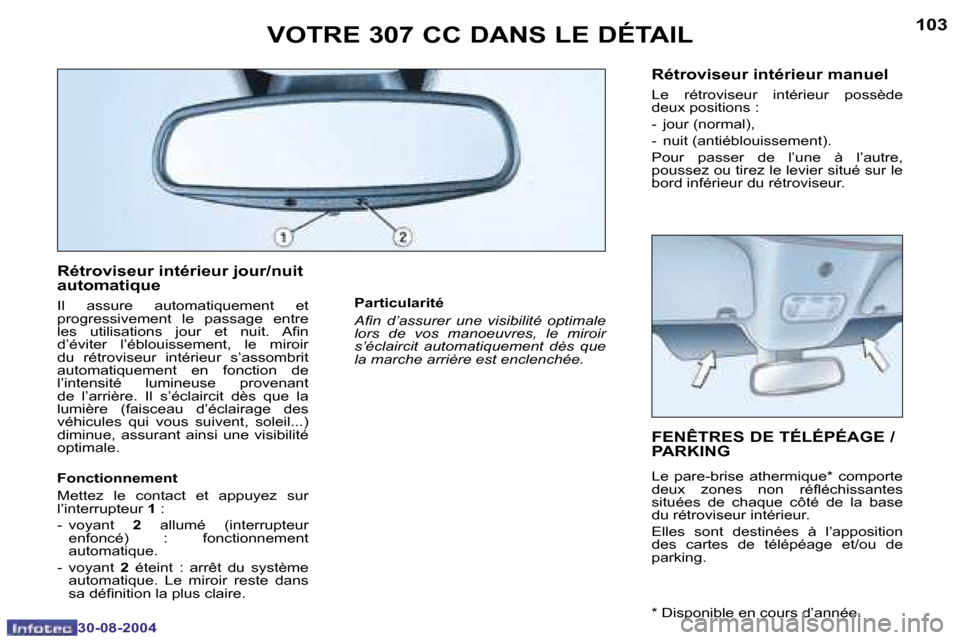 Peugeot 307 CC 2004.5  Manuel du propriétaire (in French) �1�0�2
�3�0�-�0�8�-�2�0�0�4
�1�0�3
�3�0�-�0�8�-�2�0�0�4
�V�O�T�R�E� �3�0�7� �C�C� �D�A�N�S� �L�E� �D�É�T�A�I�L�F�E�N�Ê�T�R�E�S� �D�E� �T�É�L�É�P�É�A�G�E� �/�  
�P�A�R�K�I�N�G
�L�e�  �p�a�r�e�-�b�