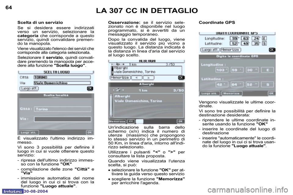 Peugeot 307 CC 2004.5  Manuale del proprietario (in Italian) �6�4
�3�0�-�0�8�-�2�0�0�4
�6�5
�3�0�-�0�8�-�2�0�0�4
�S�c�e�l�t�a� �d�i� �u�n� �s�e�r�v�i�z�i�o 
�S�e�  �s�i�  �d�e�s�i�d�e�r�a�  �e�s�s�e�r�e�  �i�n�d�i�r�i�z�z�a�t�i�  
�v�e�r�s�o�  �u�n�  �s�e�r�v�i