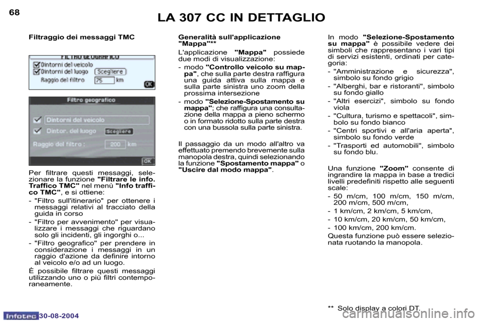 Peugeot 307 CC 2004.5  Manuale del proprietario (in Italian) �6�8
�3�0�-�0�8�-�2�0�0�4
�6�9
�3�0�-�0�8�-�2�0�0�4
�L�A� �3�0�7� �C�C� �I�N� �D�E�T�T�A�G�L�I�O
�F�i�l�t�r�a�g�g�i�o� �d�e�i� �m�e�s�s�a�g�g�i� �T�M�C 
�P�e�r�  �i�l�t�r�a�r�e�  �q�u�e�s�t�i�  �m�e�s
