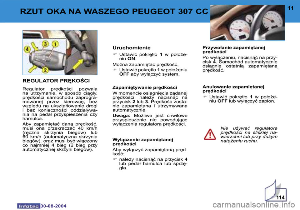 Peugeot 307 CC 2004.5  Instrukcja Obsługi (in Polish) �1�1�4
�1�0
�3�0�-�0�8�-�2�0�0�4
�1�1
�3�0�-�0�8�-�2�0�0�4
�R�Z�U�T� �O�K�A� �N�A� �W�A�S�Z�E�G�O� �P�E�U�G�E�O�T� �3�0�7� �C�C�R�E�G�U�L�A�T�O�R� �P�R	�K�O:�C�I
�R�e�g�u�l�a�t�o�r�  �p�r
�d�k�o;�