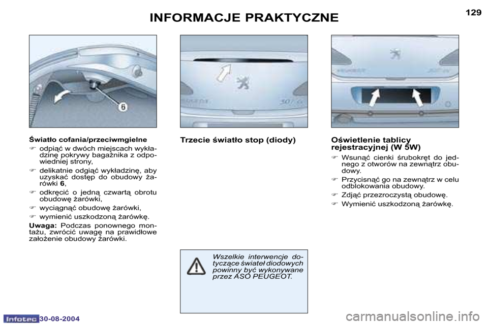 Peugeot 307 CC 2004.5  Instrukcja Obsługi (in Polish) �1�2�8
�3�0�-�0�8�-�2�0�0�4
�1�2�9
�3�0�-�0�8�-�2�0�0�4
�I�N�F�O�R�M�A�C�J�E� �P�R�A�K�T�Y�C�Z�N�E
:�w�i�a�t�ł�o� �c�o�f�a�n�i�a�/�p�r�z�e�c�i�w�m�g�i�e�l�n�e 
�F�  �o�d�p�i"�ć� �w� �d�w�ó�c�h� �