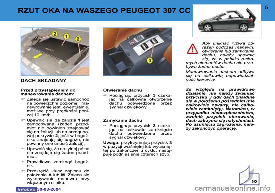 Peugeot 307 CC 2004.5  Instrukcja Obsługi (in Polish) �9�2
�4
�3�0�-�0�8�-�2�0�0�4
�5
�3�0�-�0�8�-�2�0�0�4
�R�Z�U�T� �O�K�A� �N�A� �W�A�S�Z�E�G�O� �P�E�U�G�E�O�T� �3�0�7� �C�C�D�A�C�H� �S�K�Ł�A�D�A�N�Y
�P�r�z�e�d� �p�r�z�y�s�t"�p�i�e�n�i�e�m� �d�o�  
�